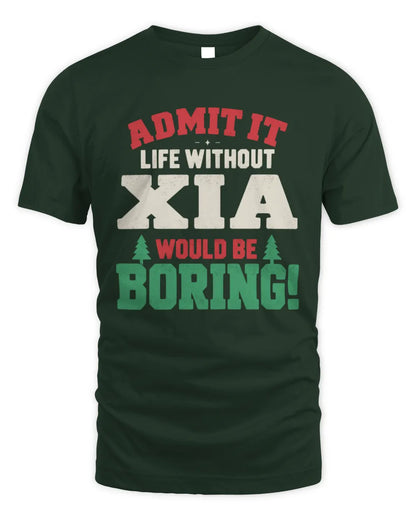 XIA P5 TH08 Christmas T-Shirt – “Life Without NAME Would Be Boring” - Unisex Standard T-Shirt - Forest Green