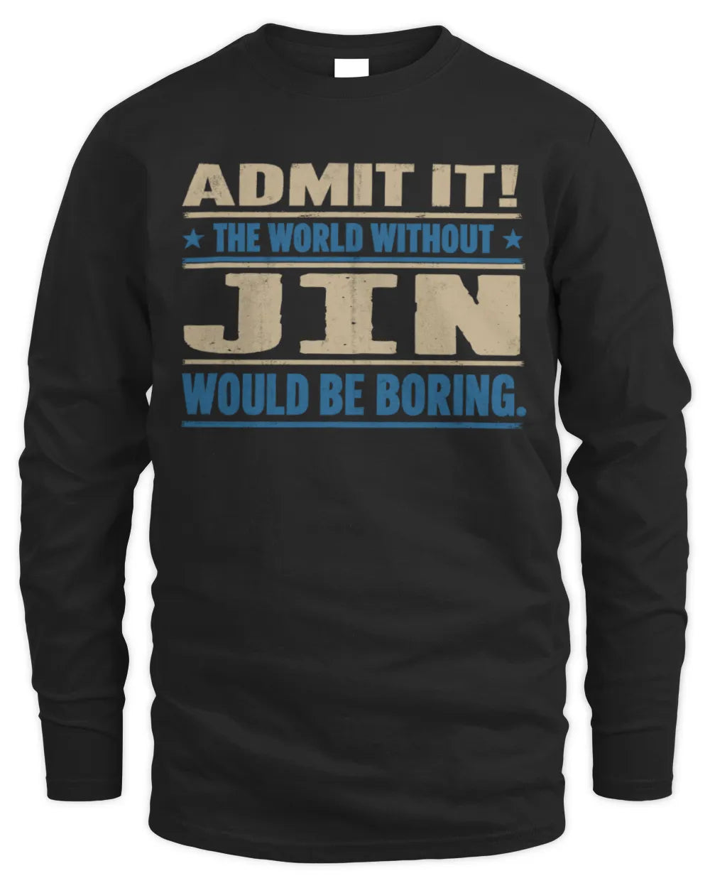 JIN TP68-K2-968 – Personalized Funny Quote Apparel “The World Without NAME Would Be Boring” - Men's Long Sleeved T-Shirt - Black