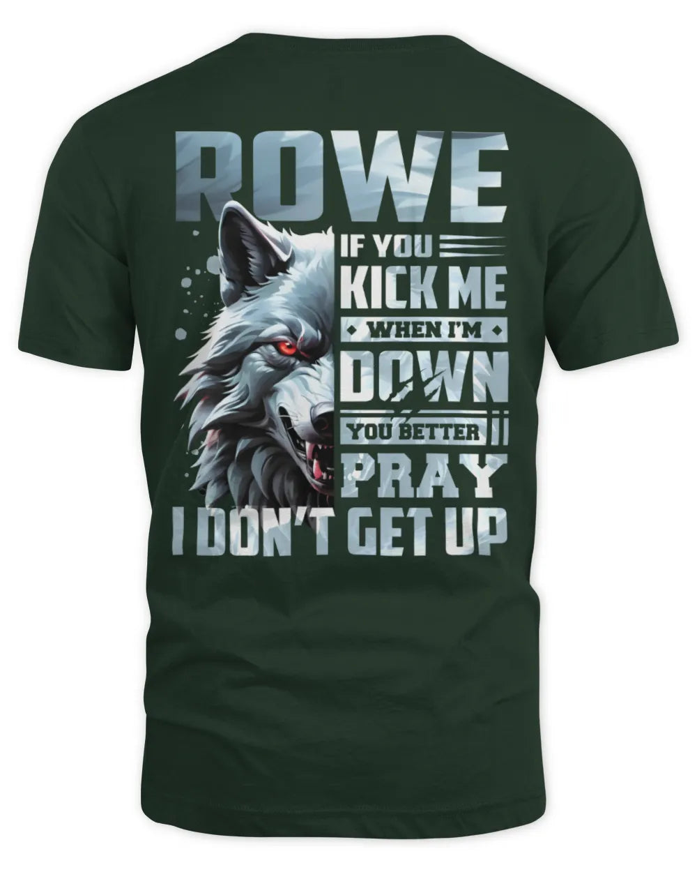 ROWE AP62-K4-666 - Personalized Fierce Wolf Quote Apparel “If You Kick Me When I’m Down, You Better Pray I Don’t Get Up” - Unisex Standard T-Shirt - Forest Green