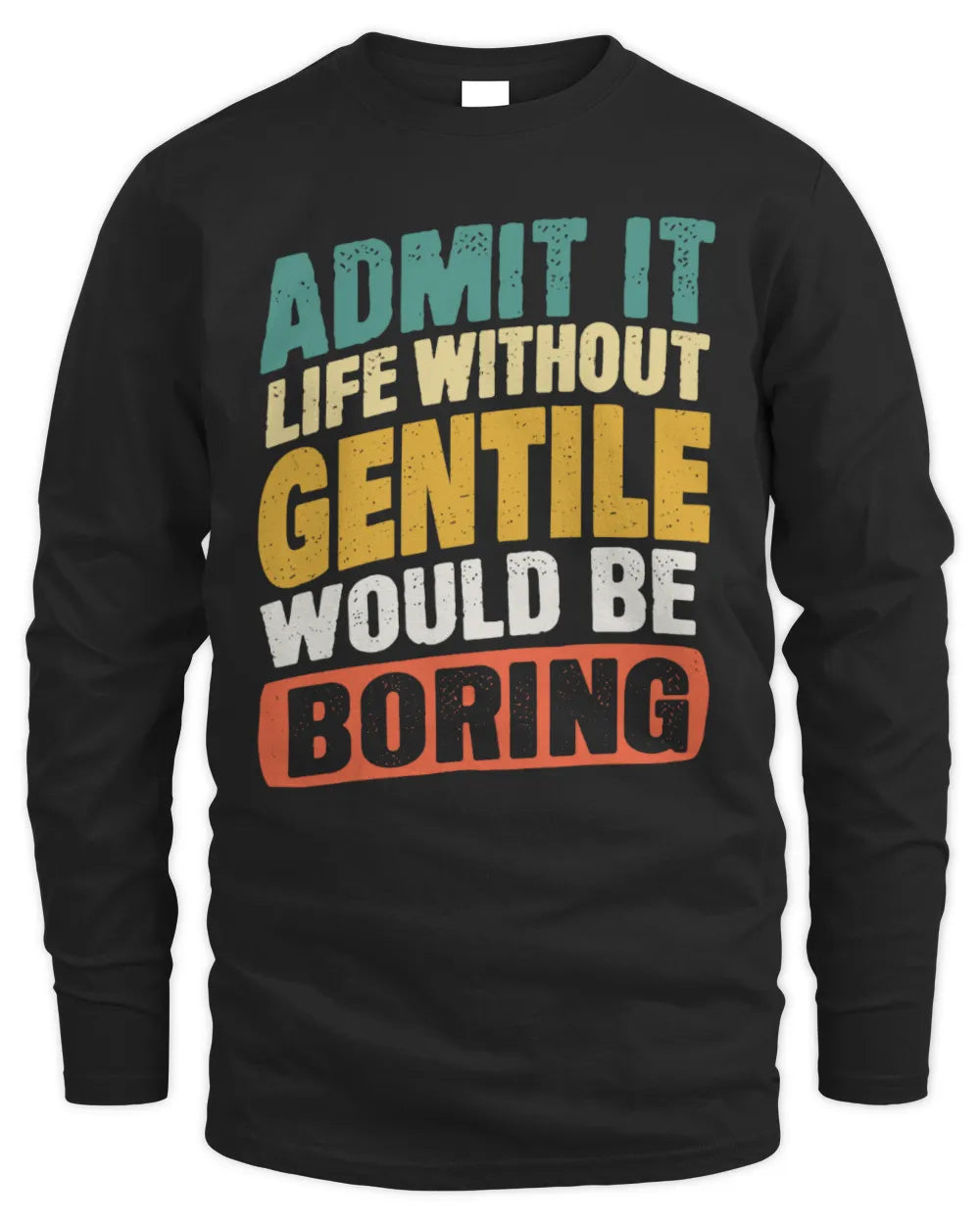 GENTILE TP88-K4-229
Personalized Funny Quote Apparel “Life Without NAME Would Be Boring” - Men's Long Sleeved T-Shirt - Black