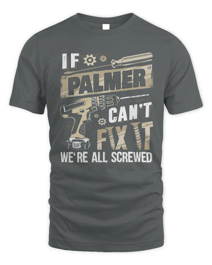 PALMER TX03 P02 - Personalized Handyman Mechanic Shirt “If NAME Can’t Fix It, We’re All Screwed” - Unisex Standard T-Shirt - Charcoal
