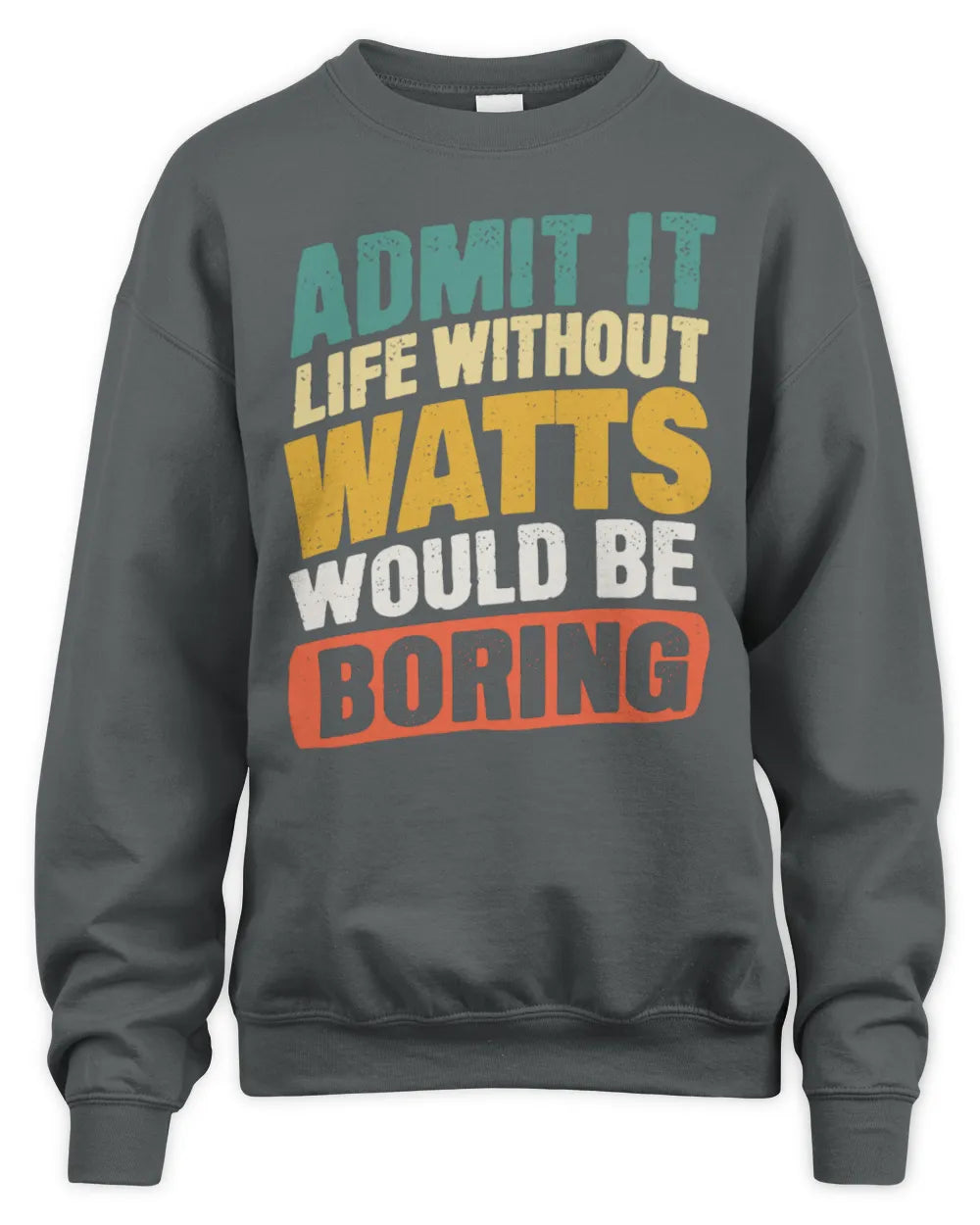 WATTS TP88-K4-229
Personalized Funny Quote Apparel “Life Without NAME Would Be Boring” - Unisex Sweatshirt - Charcoal