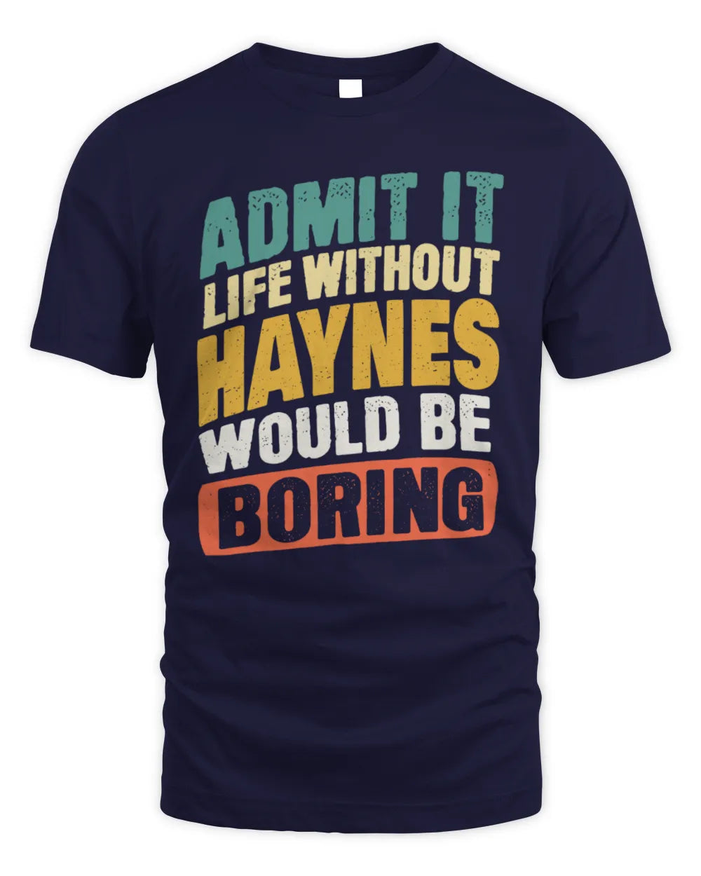 HAYNES TP88-K4-229
Personalized Funny Quote Apparel “Life Without NAME Would Be Boring” - Unisex Standard T-Shirt - Navy