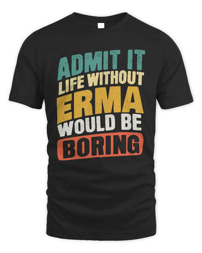 ERMA TP88-K4-229
Personalized Funny Quote Apparel “Life Without NAME Would Be Boring” - Unisex Standard T-Shirt - Black