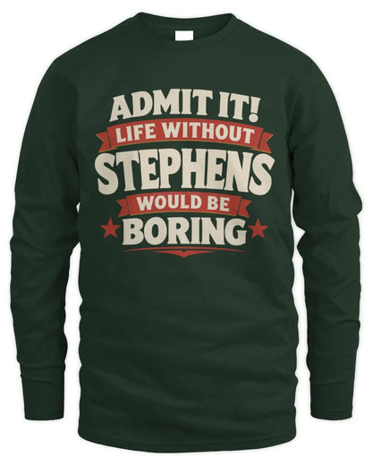 STEPHENS P4 KT003 Personalized Funny Quote Apparel “Life Without NAME Would Be Boring” - Men's Long Sleeved T-Shirt - Forest Green