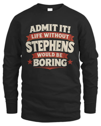STEPHENS P4 KT003 Personalized Funny Quote Apparel “Life Without NAME Would Be Boring” - Men's Long Sleeved T-Shirt - Black