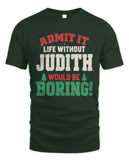 JUDITH P5 TH08 Christmas T-Shirt – “Life Without NAME Would Be Boring” - Unisex Standard T-Shirt - Forest Green