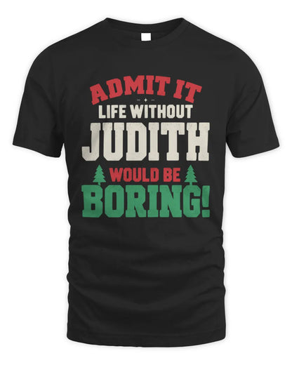JUDITH P5 TH08 Christmas T-Shirt – “Life Without NAME Would Be Boring” - Unisex Standard T-Shirt - Black