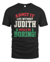JUDITH P5 TH08 Christmas T-Shirt – “Life Without NAME Would Be Boring”