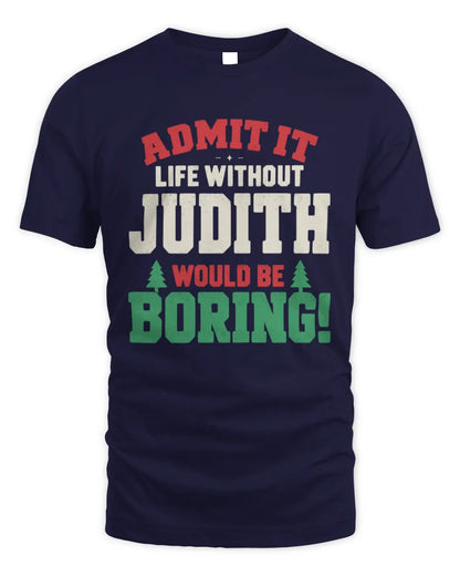 JUDITH P5 TH08 Christmas T-Shirt – “Life Without NAME Would Be Boring” - Unisex Standard T-Shirt - Navy