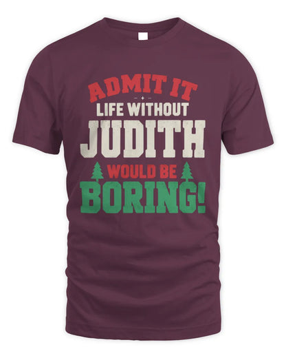 JUDITH P5 TH08 Christmas T-Shirt – “Life Without NAME Would Be Boring” - Unisex Standard T-Shirt - Maroon