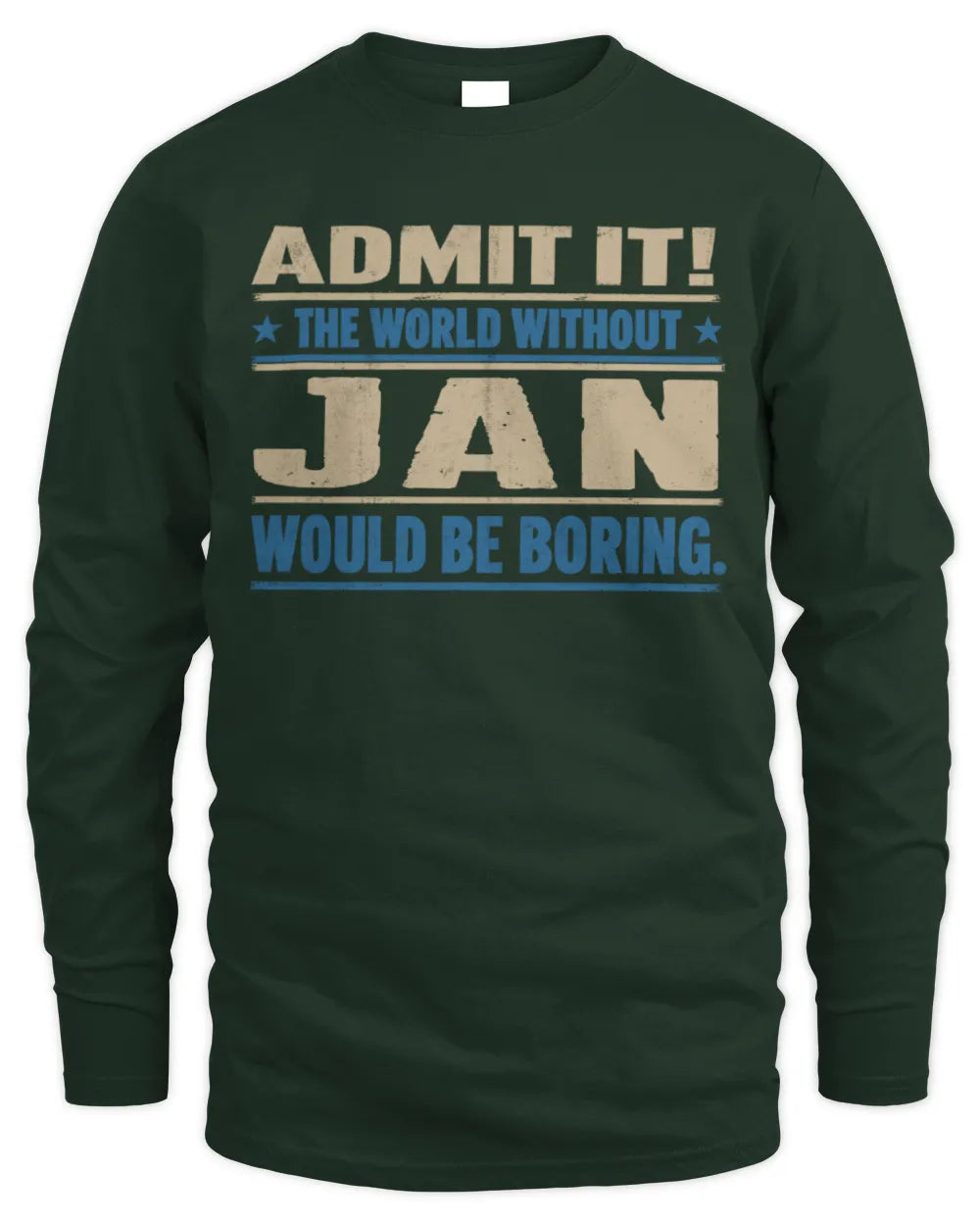 JAN TP68-K2-968 – Personalized Funny Quote Apparel “The World Without NAME Would Be Boring” - Men's Long Sleeved T-Shirt - Forest Green