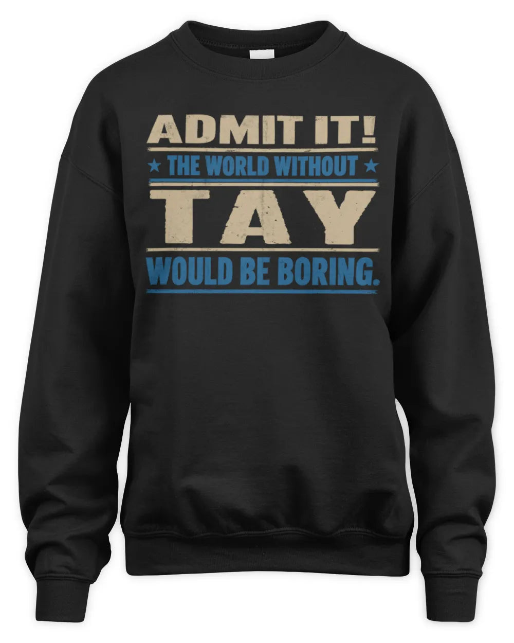 TAY TP68-K2-968 – Personalized Funny Quote Apparel “The World Without NAME Would Be Boring” - Unisex Sweatshirt - Black