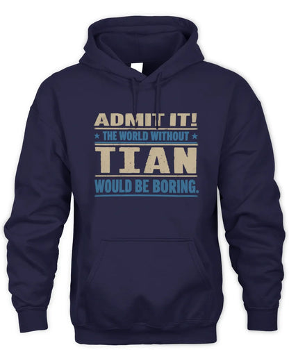 TIAN TP68-K2-968 – Personalized Funny Quote Apparel “The World Without NAME Would Be Boring” - Unisex Hoodie - Navy