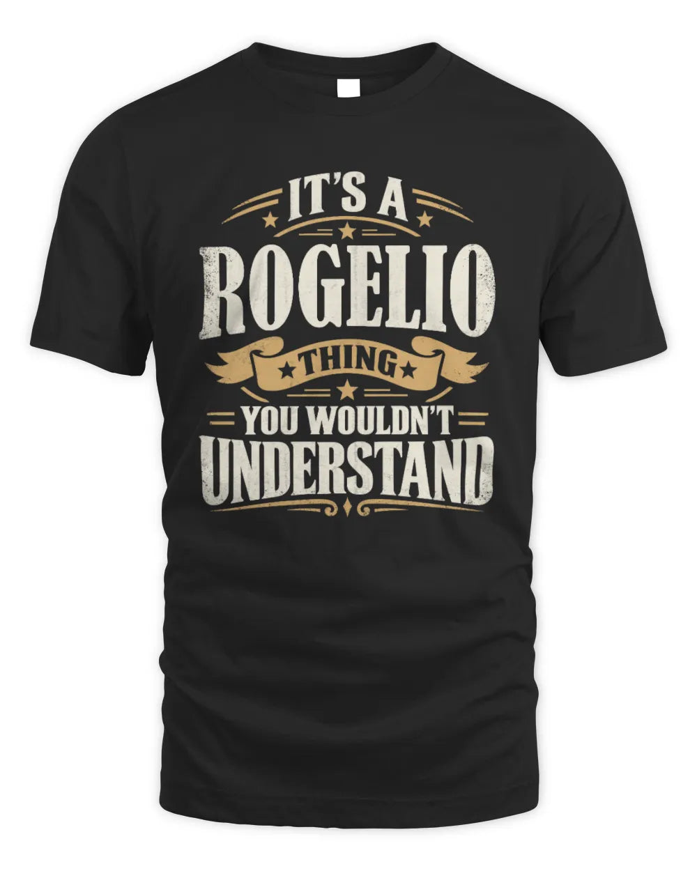 ROGELIO P08 TH51 - Personalized “It’s a/an [NAME] Thing – You Wouldn’t Understand” Shirt - Unisex Standard T-Shirt - Black
