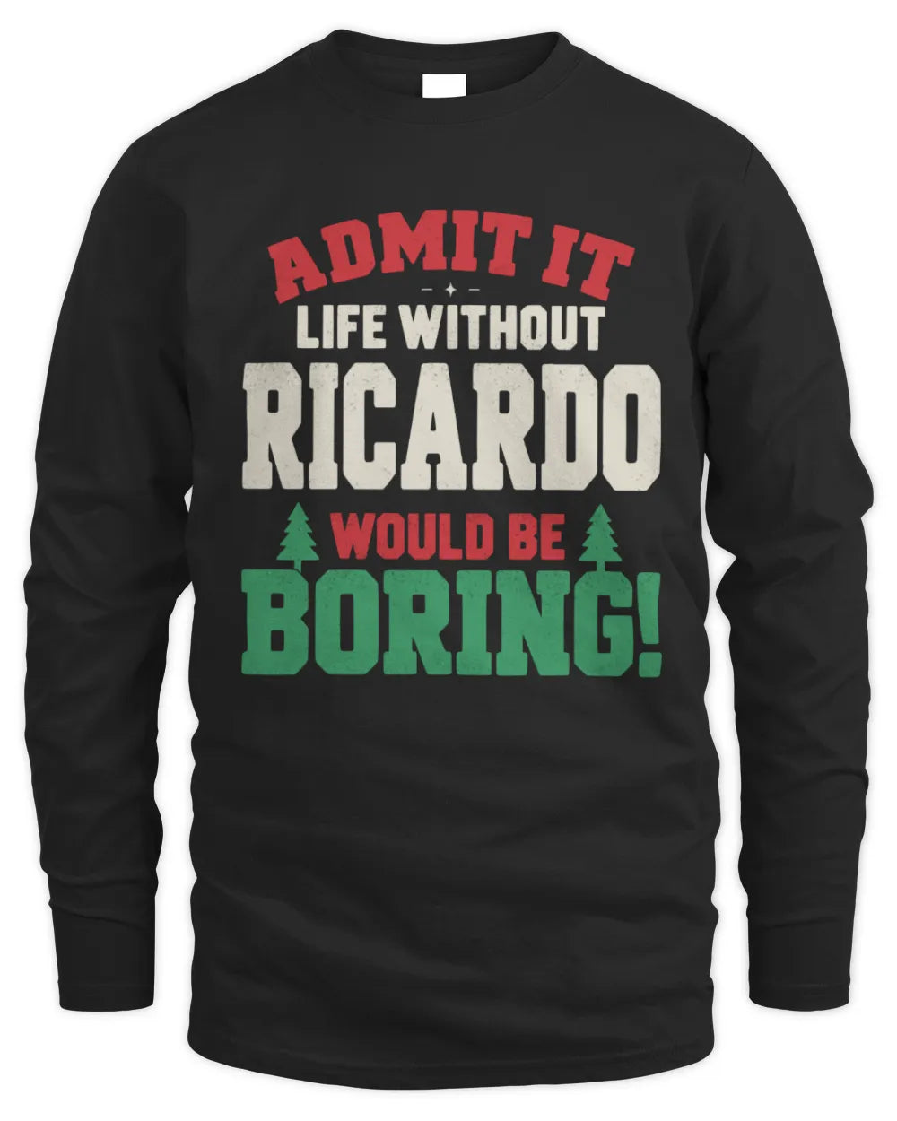 RICARDO P5 TH08 Christmas T-Shirt – “Life Without NAME Would Be Boring” - Men's Long Sleeved T-Shirt - Black