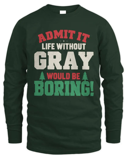 GRAY P5 TH08 Christmas T-Shirt – “Life Without NAME Would Be Boring” - Men's Long Sleeved T-Shirt - Forest Green