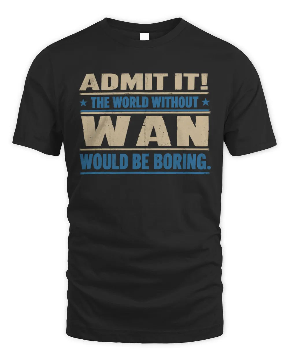 WAN TP68-K2-968 – Personalized Funny Quote Apparel “The World Without NAME Would Be Boring” - Unisex Standard T-Shirt - Black