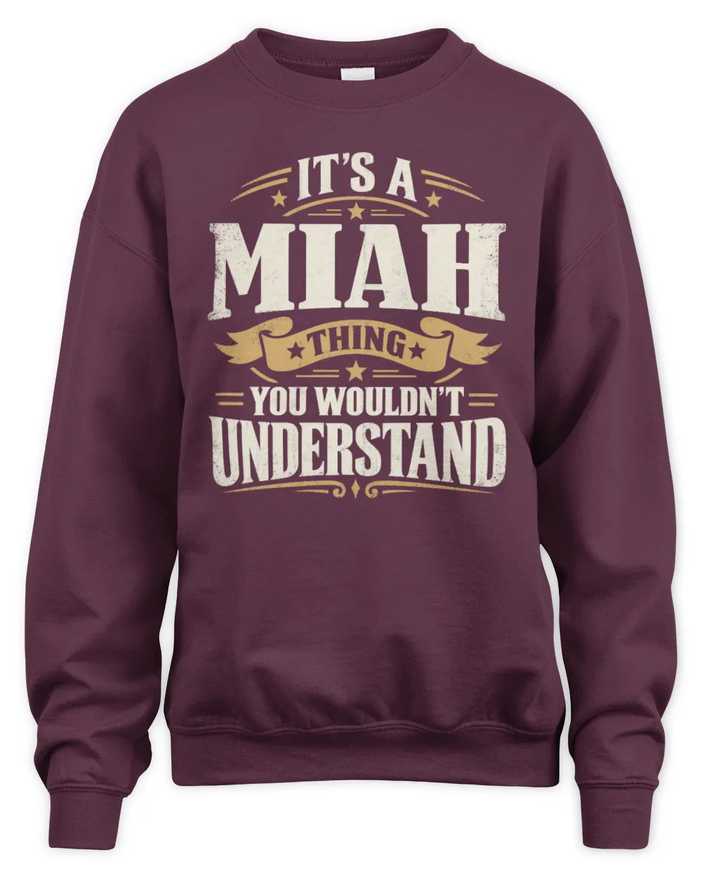 MIAH P08 TH51 - Personalized “It’s a/an [NAME] Thing – You Wouldn’t Understand” Shirt - Unisex Sweatshirt - Maroon