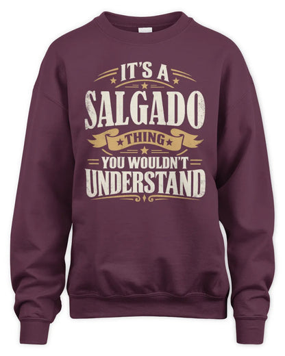 SALGADO P08 TH51 - Personalized “It’s a/an [NAME] Thing – You Wouldn’t Understand” Shirt - Unisex Sweatshirt - Maroon