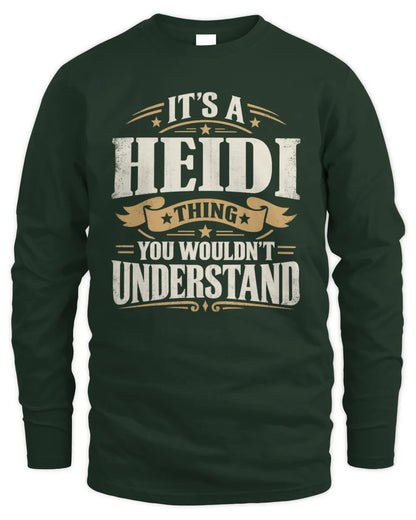 HEIDI P08 TH51 - Personalized “It’s a/an [NAME] Thing – You Wouldn’t Understand” Shirt - Men's Long Sleeved T-Shirt - Forest Green