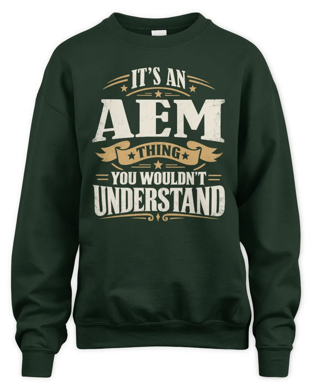 AEM P08 TH51 - Personalized “It’s a/an [NAME] Thing – You Wouldn’t Understand” Shirt - Unisex Sweatshirt - Forest Green