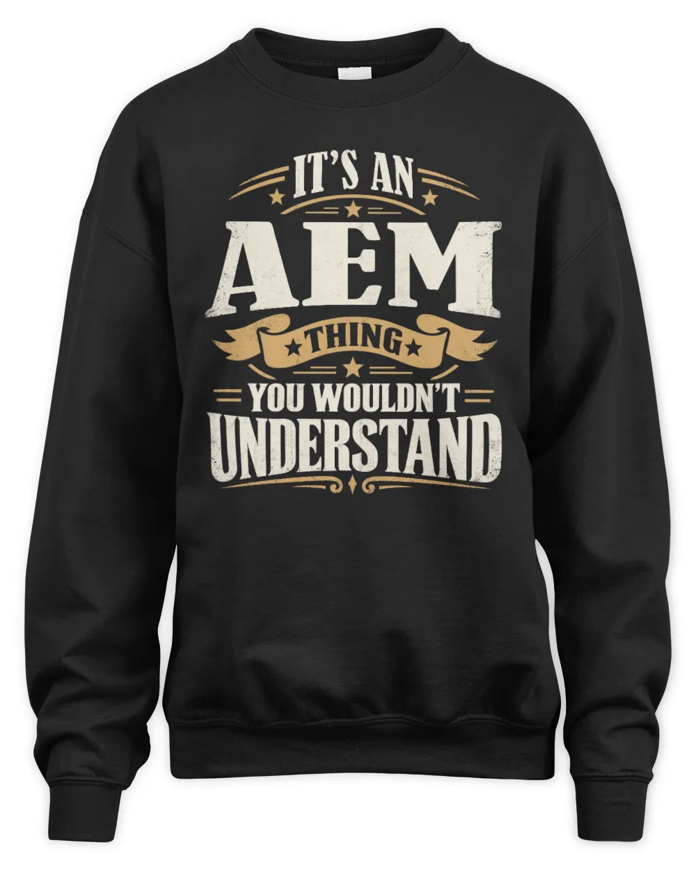 AEM P08 TH51 - Personalized “It’s a/an [NAME] Thing – You Wouldn’t Understand” Shirt - Unisex Sweatshirt - Black
