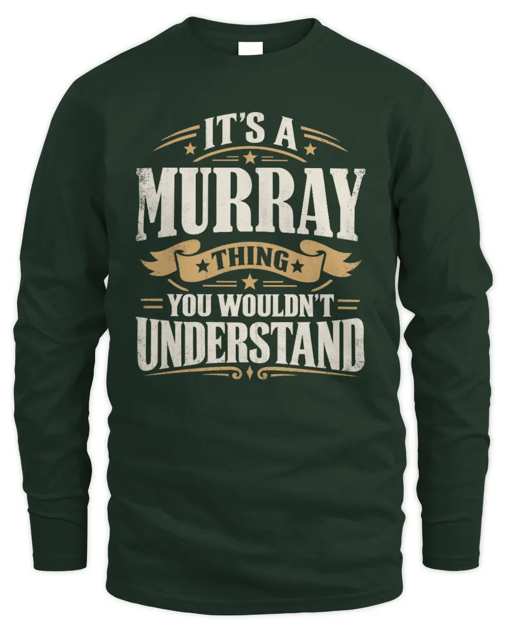 MURRAY P08 TH51 - Personalized “It’s a/an [NAME] Thing – You Wouldn’t Understand” Shirt - Men's Long Sleeved T-Shirt - Forest Green