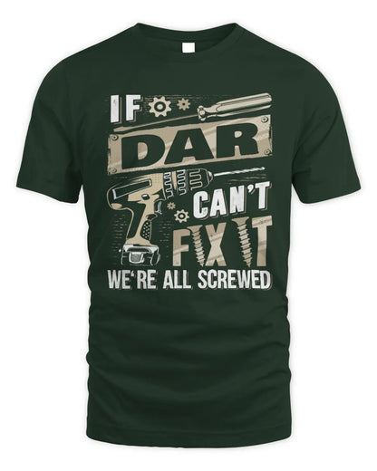 DAR TX03 P02 - Personalized Handyman Mechanic Shirt “If NAME Can’t Fix It, We’re All Screwed” - Unisex Standard T-Shirt - Forest Green