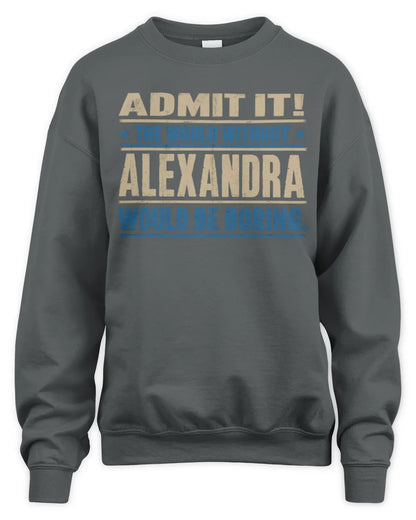 ALEXANDRA TP68-K2-968 – Personalized Funny Quote Apparel “The World Without NAME Would Be Boring” - Unisex Sweatshirt - Charcoal