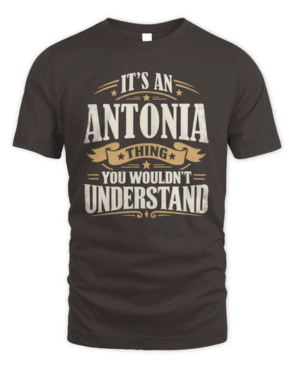 ANTONIA P08 TH51 - Personalized “It’s a/an [NAME] Thing – You Wouldn’t Understand” Shirt - Unisex Standard T-Shirt - Dark Chocolate