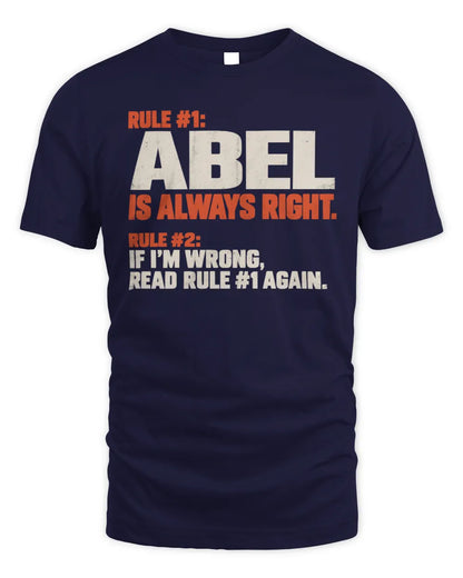 ABEL NP1-H006 
Always Right Personalized Name T-Shirt – Funny Custom Name Shirt - Unisex Standard T-Shirt - Navy