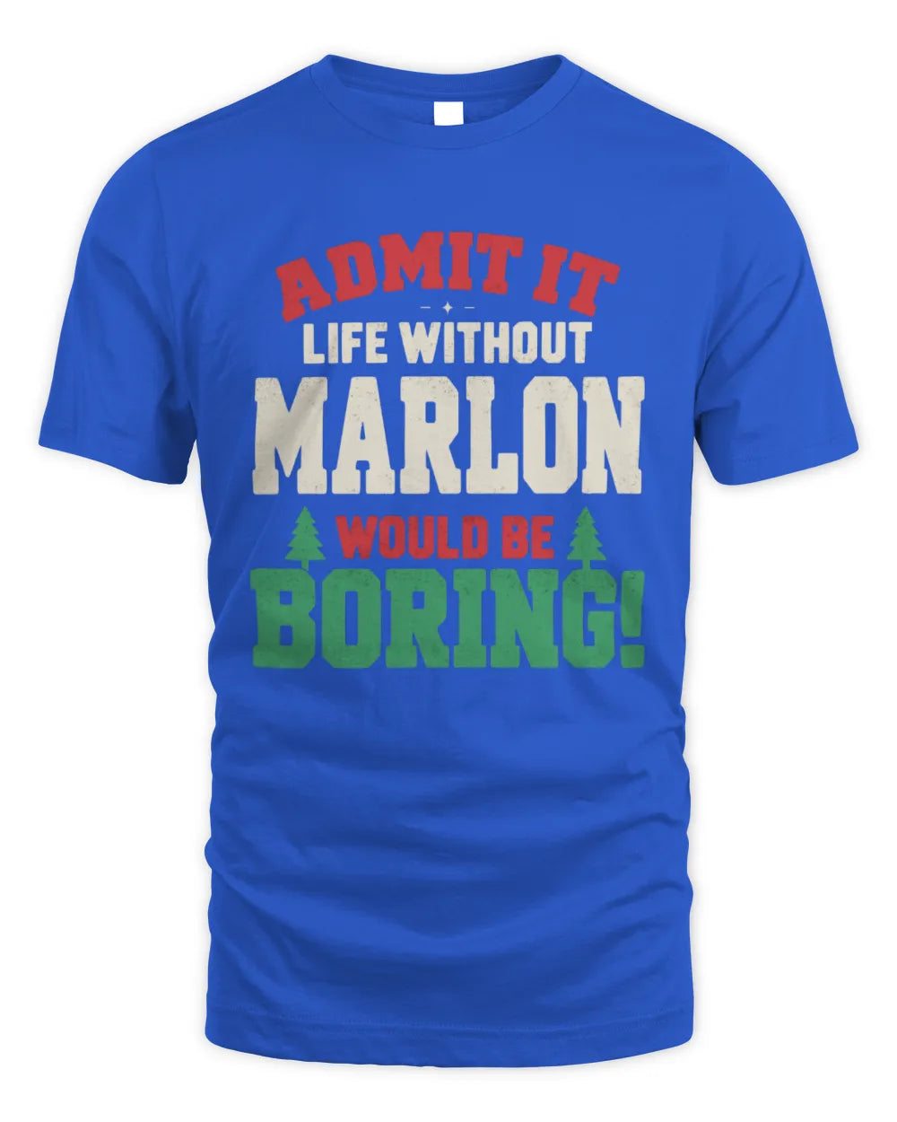 MARLON P5 TH08 Christmas T-Shirt – “Life Without NAME Would Be Boring” - Unisex Standard T-Shirt - Royal