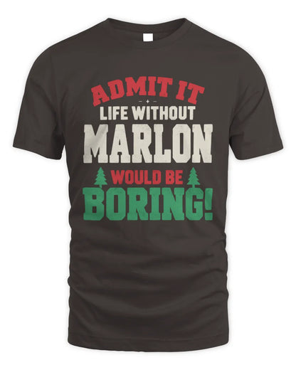 MARLON P5 TH08 Christmas T-Shirt – “Life Without NAME Would Be Boring” - Unisex Standard T-Shirt - Dark Chocolate