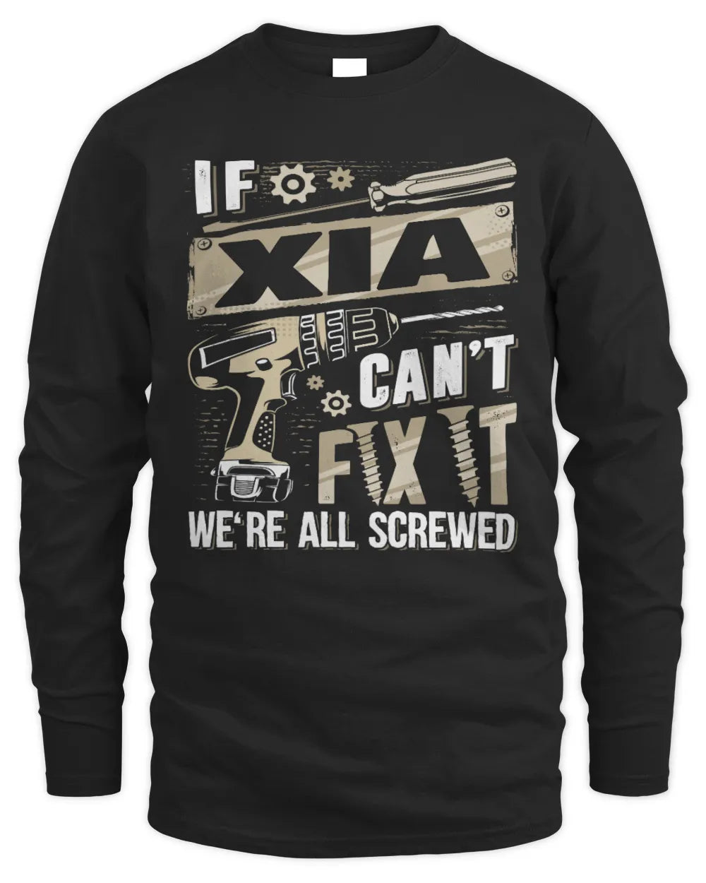 XIA TX03 P02 - Personalized Handyman Mechanic Shirt “If NAME Can’t Fix It, We’re All Screwed” - Men's Long Sleeved T-Shirt - Black