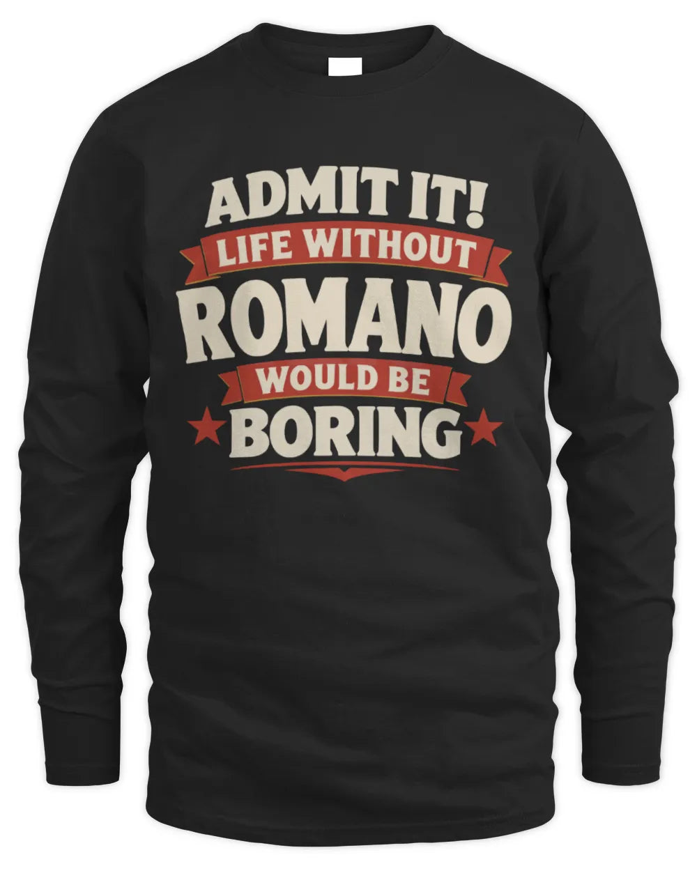 ROMANO P4 KT003 Personalized Funny Quote Apparel “Life Without NAME Would Be Boring” - Men's Long Sleeved T-Shirt - Black