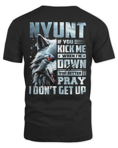 NYUNT AP62-K4-666 - Personalized Fierce Wolf Quote Apparel “If You Kick Me When I’m Down, You Better Pray I Don’t Get Up” - Unisex Standard T-Shirt - Black