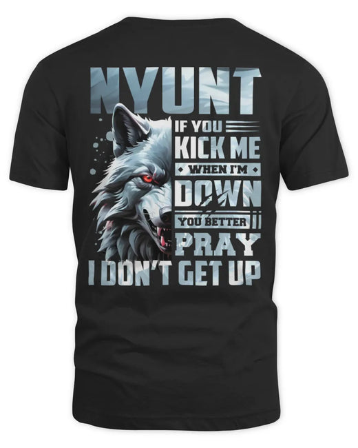 NYUNT AP62-K4-666 - Personalized Fierce Wolf Quote Apparel “If You Kick Me When I’m Down, You Better Pray I Don’t Get Up”