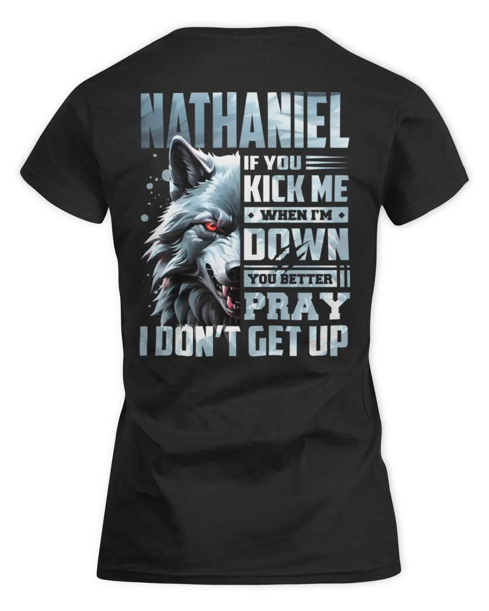 NATHANIEL AP62-K4-666 - Personalized Fierce Wolf Quote Apparel “If You Kick Me When I’m Down, You Better Pray I Don’t Get Up” - Women's Standard T-Shirt - Black