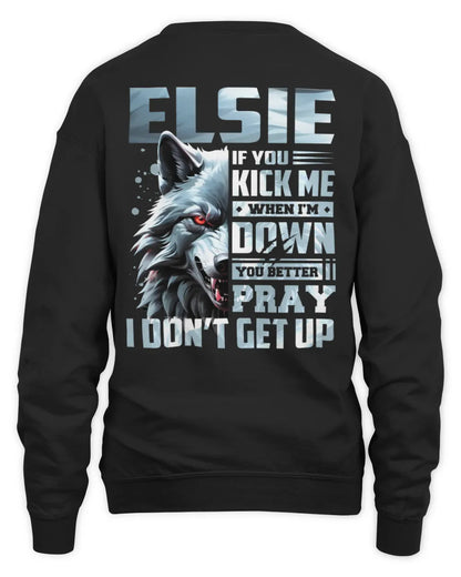 ELSIE AP62-K4-666 - Personalized Fierce Wolf Quote Apparel “If You Kick Me When I’m Down, You Better Pray I Don’t Get Up” - Unisex Sweatshirt - Black