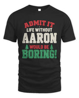 AARON P5 TH08 Christmas T-Shirt – “Life Without NAME Would Be Boring” - Unisex Standard T-Shirt - Black