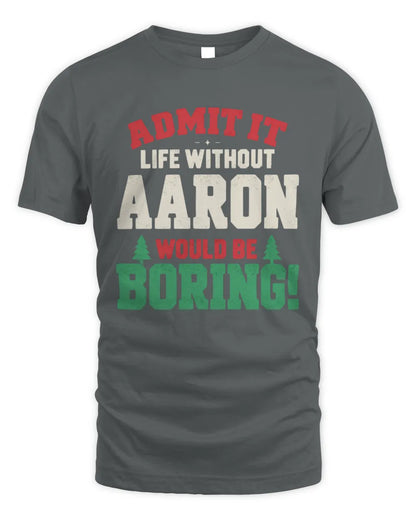 AARON P5 TH08 Christmas T-Shirt – “Life Without NAME Would Be Boring” - Unisex Standard T-Shirt - Charcoal