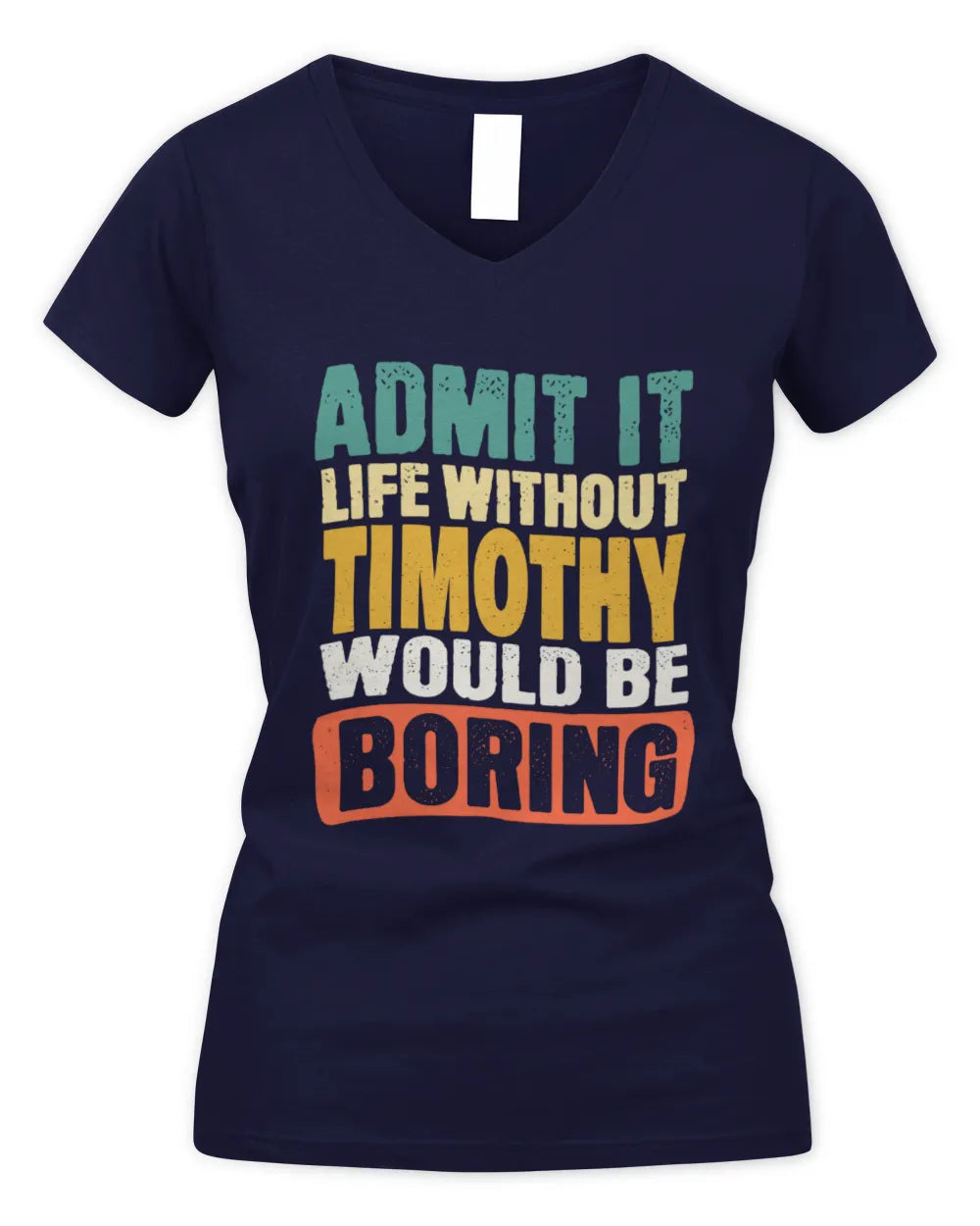 TIMOTHY TP86-K3-229 Personalized Funny Quote Apparel “Life Without NAME Would Be Boring” - Women's V-Neck T-Shirt - Navy
