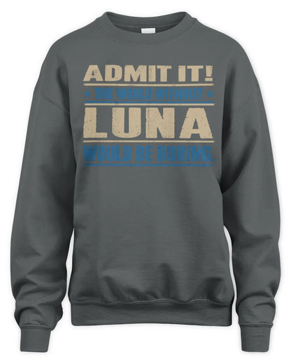 LUNA TP68-K2-968 – Personalized Funny Quote Apparel “The World Without NAME Would Be Boring” - Unisex Sweatshirt - Charcoal
