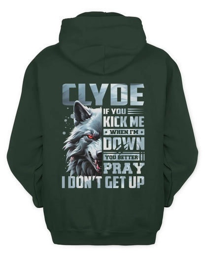 CLYDE AP62-K4-666 - Personalized Fierce Wolf Quote Apparel “If You Kick Me When I’m Down, You Better Pray I Don’t Get Up” - Unisex Hoodie - Forest Green