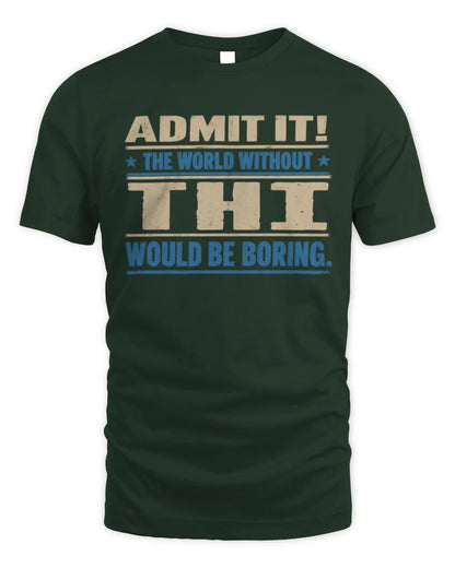 THI TP68-K2-968 – Personalized Funny Quote Apparel “The World Without NAME Would Be Boring” - Unisex Standard T-Shirt - Forest Green