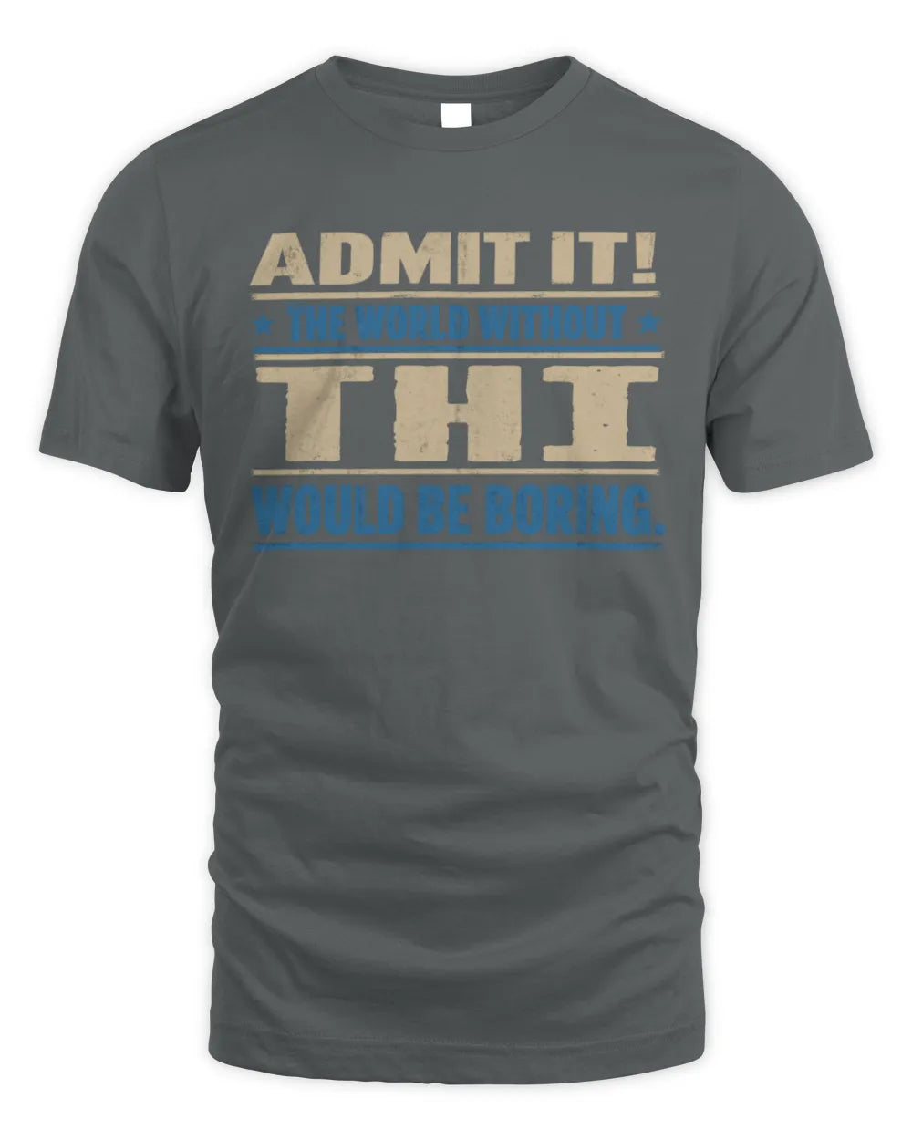 THI TP68-K2-968 – Personalized Funny Quote Apparel “The World Without NAME Would Be Boring” - Unisex Standard T-Shirt - Charcoal