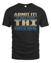 THI TP68-K2-968 – Personalized Funny Quote Apparel “The World Without NAME Would Be Boring”