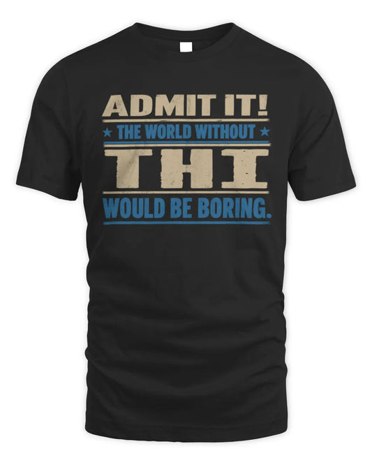 THI TP68-K2-968 – Personalized Funny Quote Apparel “The World Without NAME Would Be Boring” - Unisex Standard T-Shirt - Black