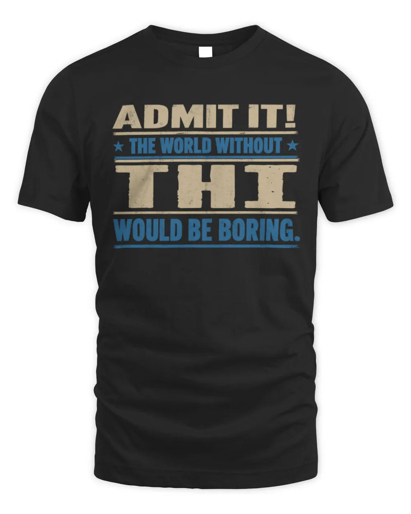 THI TP68-K2-968 – Personalized Funny Quote Apparel “The World Without NAME Would Be Boring” - Unisex Standard T-Shirt - Black